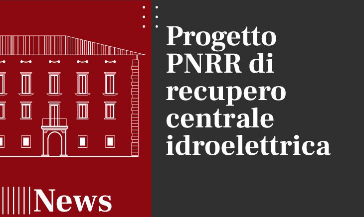 Progetto PNRR di recupero centrale idroelettrica