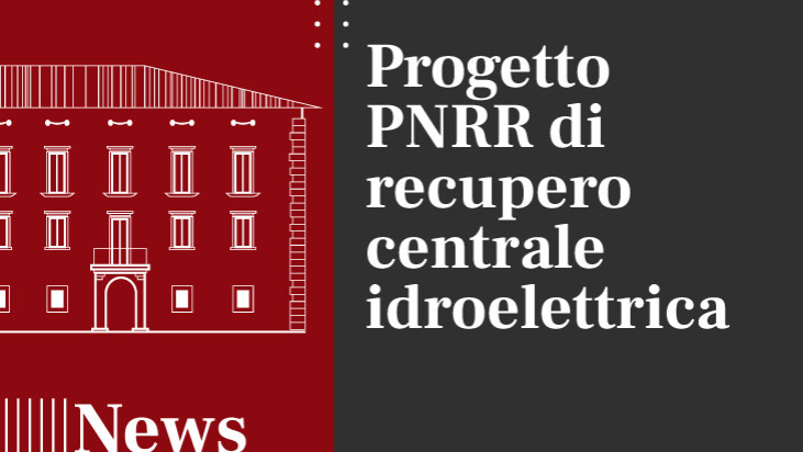 Progetto PNRR di recupero centrale idroelettrica