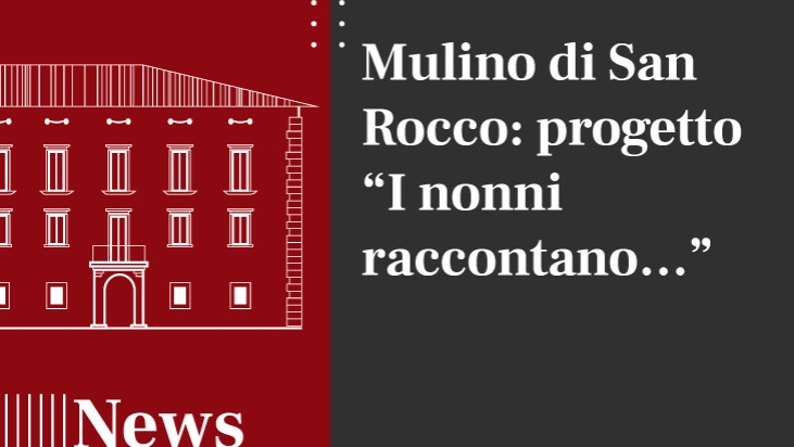 Mulino di San Rocco: progetto “I nonni raccontano…”